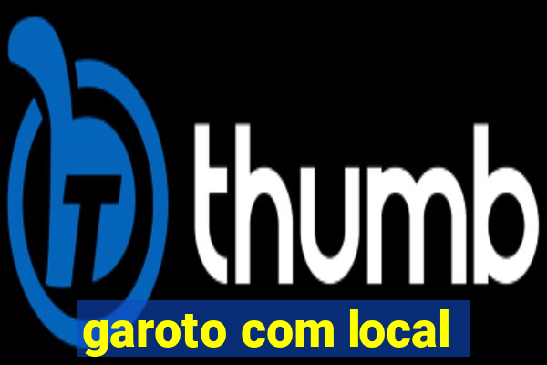 garoto com local